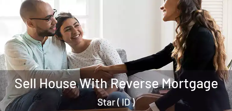  Sell House With Reverse Mortgage Star ( ID )