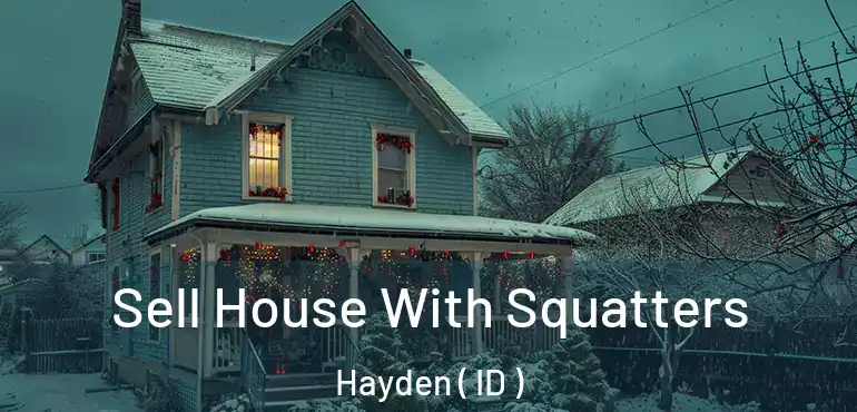  Sell House With Squatters Hayden ( ID )