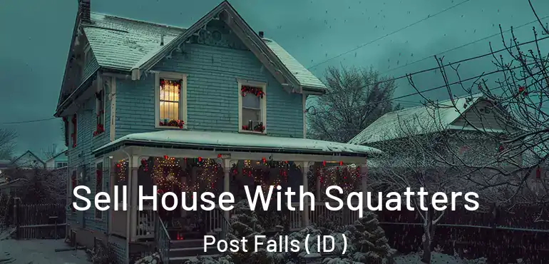  Sell House With Squatters Post Falls ( ID )