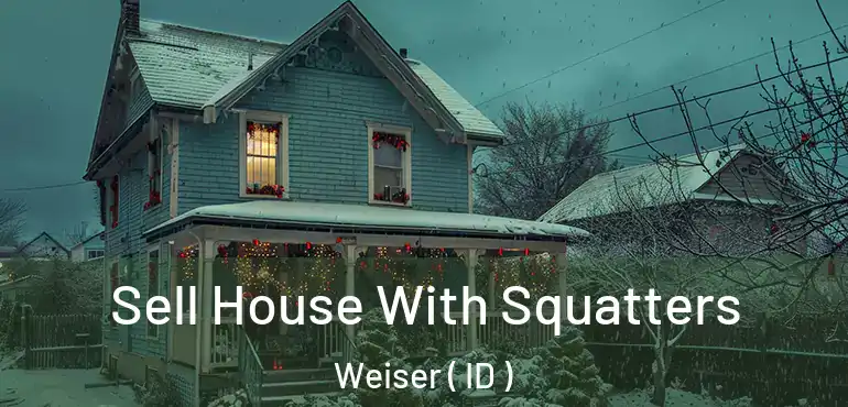  Sell House With Squatters Weiser ( ID )