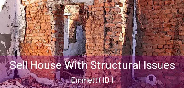  Sell House With Structural Issues Emmett ( ID )