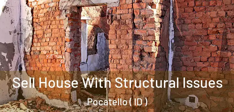  Sell House With Structural Issues Pocatello ( ID )