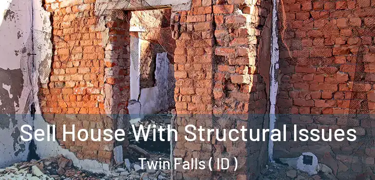  Sell House With Structural Issues Twin Falls ( ID )