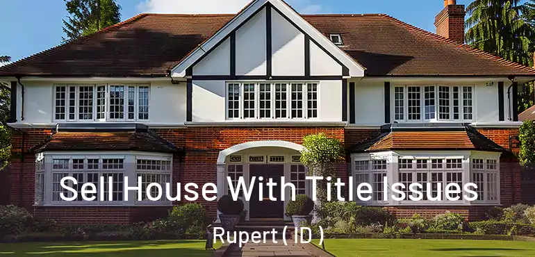  Sell House With Title Issues Rupert ( ID )