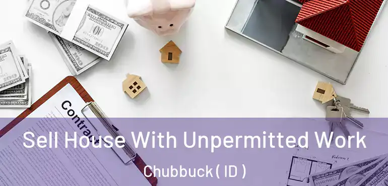  Sell House With Unpermitted Work Chubbuck ( ID )