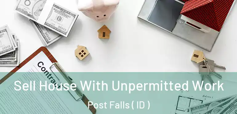  Sell House With Unpermitted Work Post Falls ( ID )
