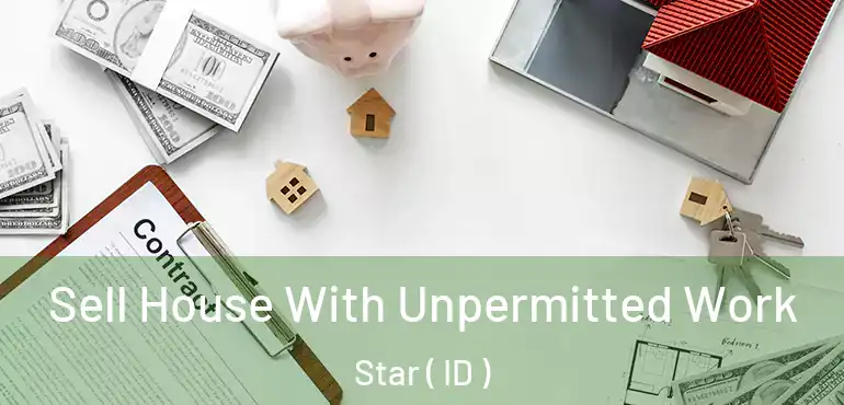  Sell House With Unpermitted Work Star ( ID )