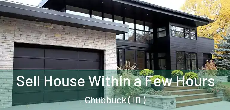  Sell House Within a Few Hours Chubbuck ( ID )