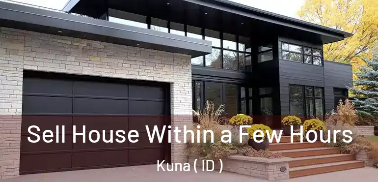  Sell House Within a Few Hours Kuna ( ID )