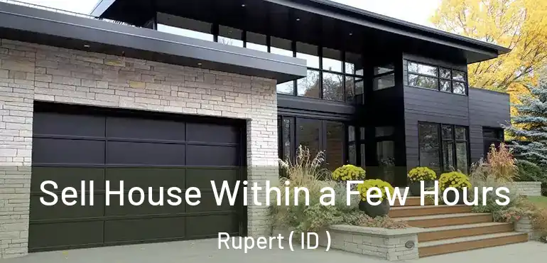  Sell House Within a Few Hours Rupert ( ID )