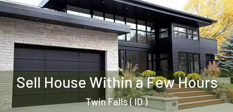 Sell House Within a Few Hours Twin Falls ( ID )
