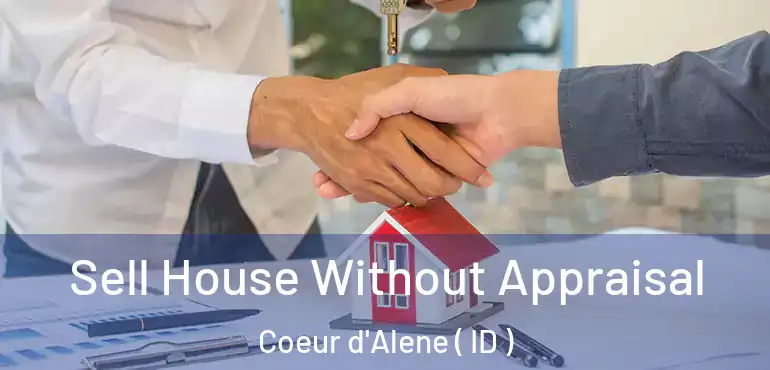  Sell House Without Appraisal Coeur d'Alene ( ID )