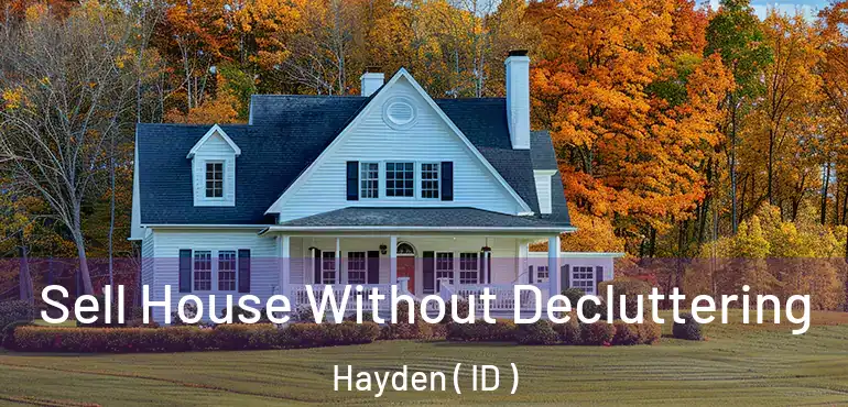  Sell House Without Decluttering Hayden ( ID )
