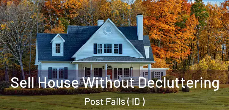  Sell House Without Decluttering Post Falls ( ID )
