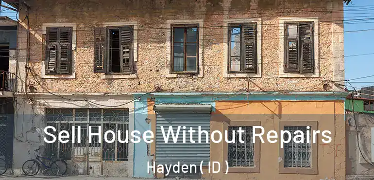  Sell House Without Repairs Hayden ( ID )
