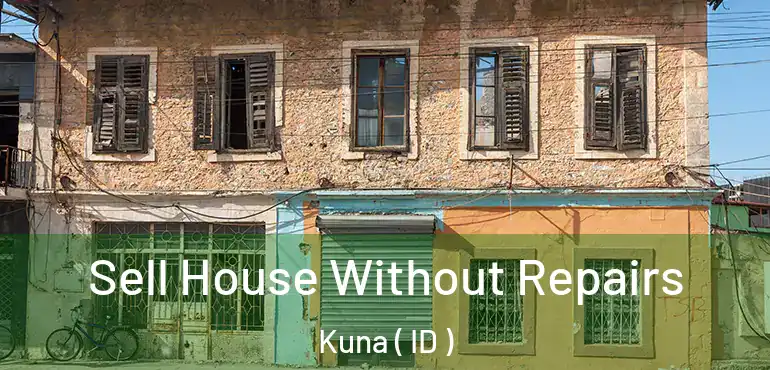  Sell House Without Repairs Kuna ( ID )