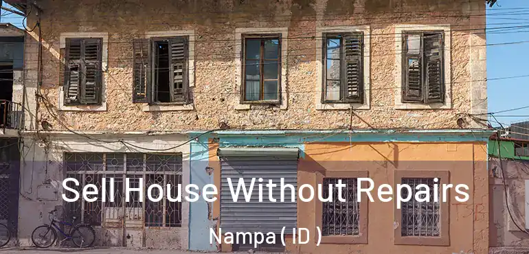  Sell House Without Repairs Nampa ( ID )