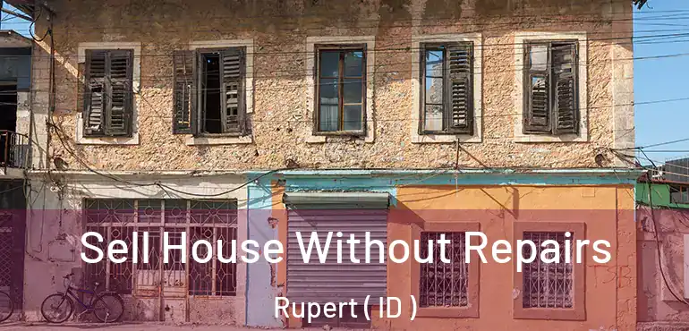  Sell House Without Repairs Rupert ( ID )
