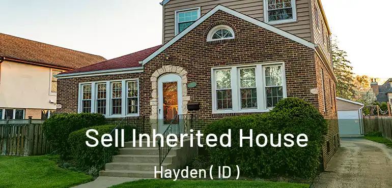  Sell Inherited House Hayden ( ID )