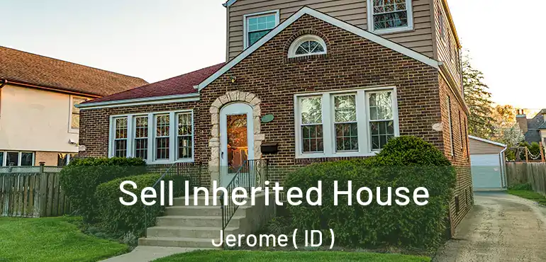  Sell Inherited House Jerome ( ID )