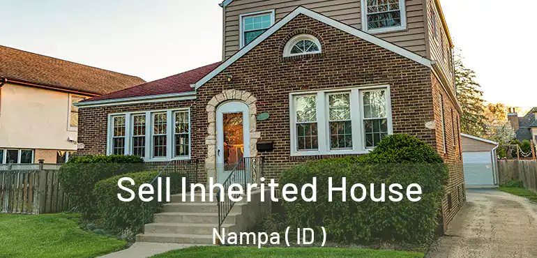  Sell Inherited House Nampa ( ID )