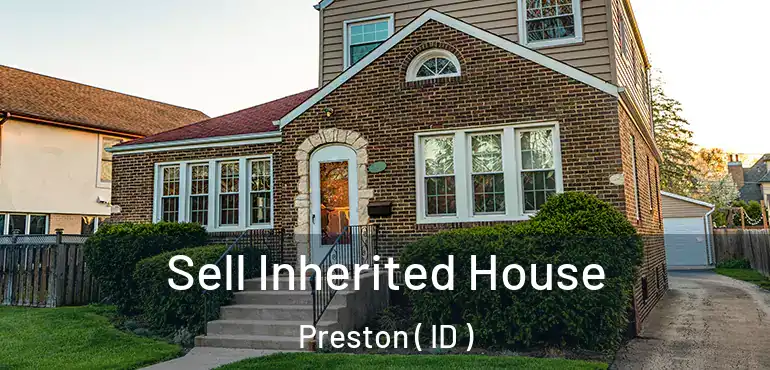  Sell Inherited House Preston ( ID )