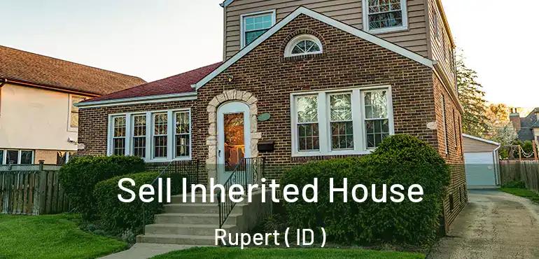  Sell Inherited House Rupert ( ID )