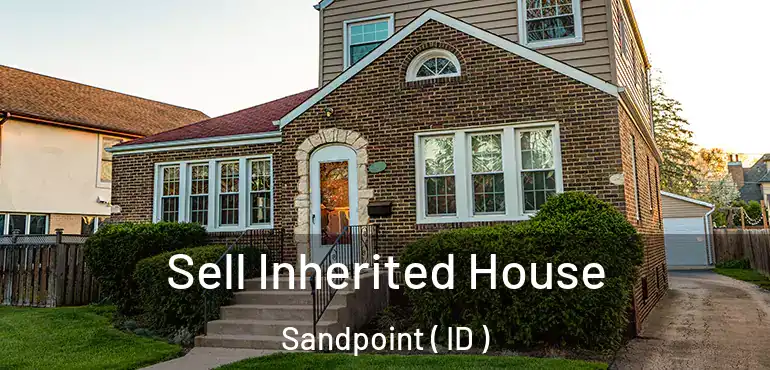  Sell Inherited House Sandpoint ( ID )
