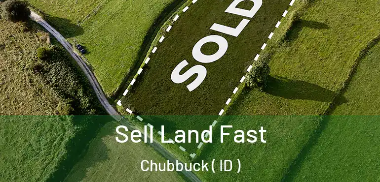  Sell Land Fast Chubbuck ( ID )