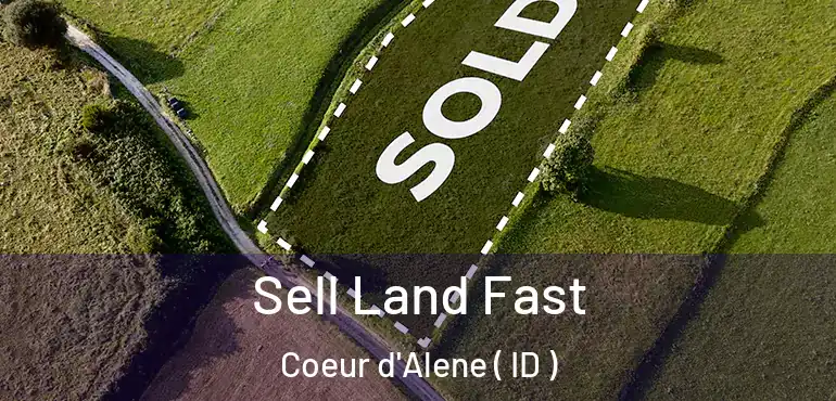  Sell Land Fast Coeur d'Alene ( ID )