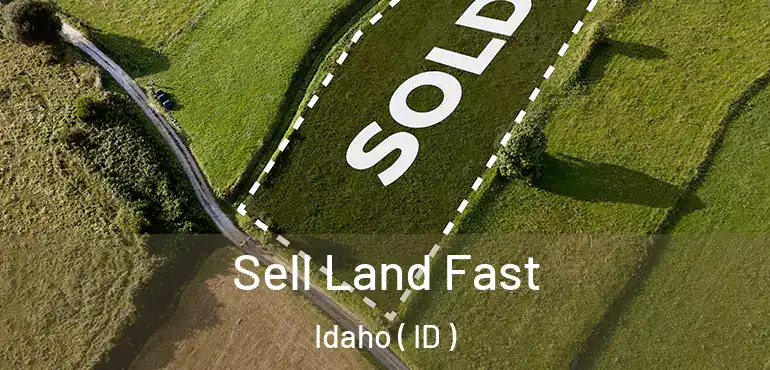  Sell Land Fast Idaho ( ID )