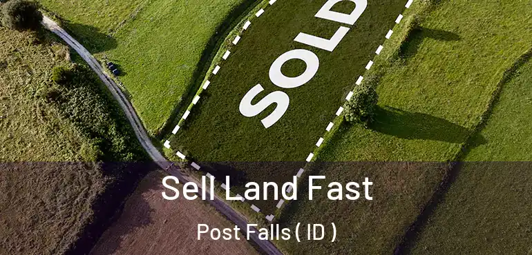  Sell Land Fast Post Falls ( ID )