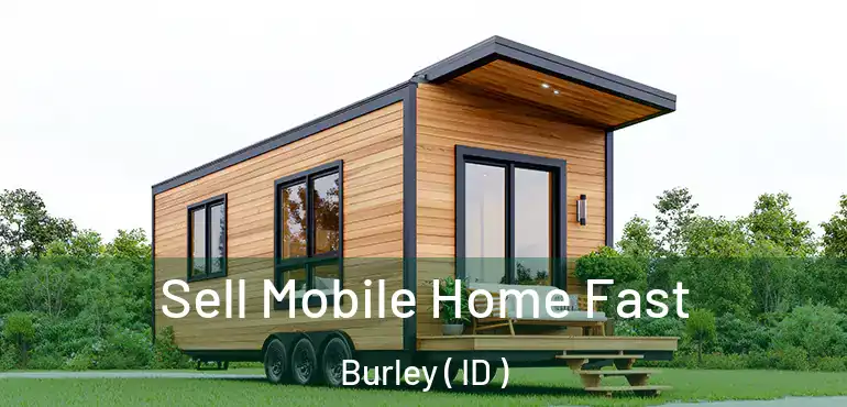  Sell Mobile Home Fast Burley ( ID )