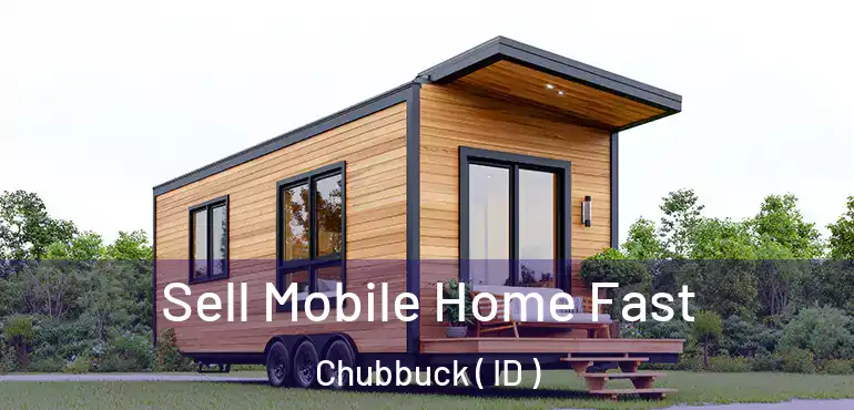  Sell Mobile Home Fast Chubbuck ( ID )