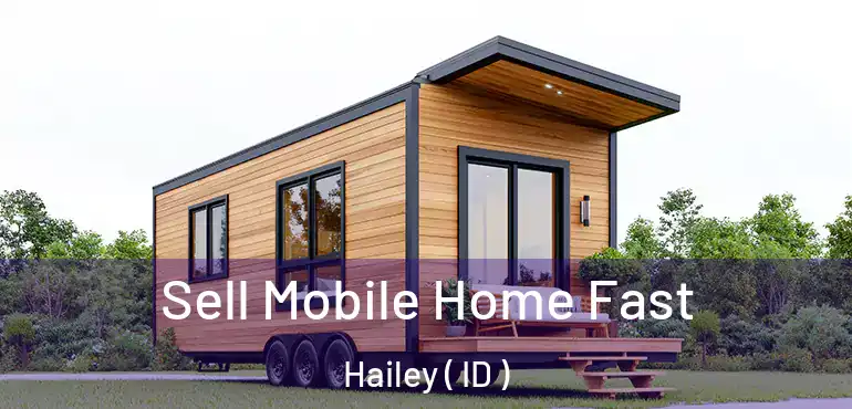  Sell Mobile Home Fast Hailey ( ID )