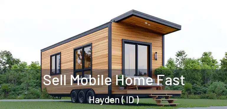  Sell Mobile Home Fast Hayden ( ID )