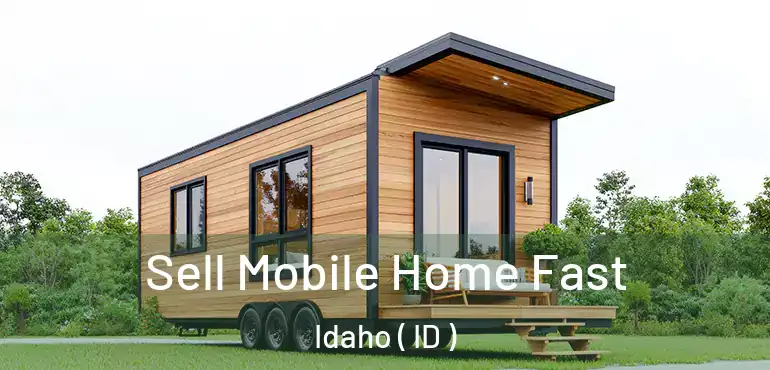  Sell Mobile Home Fast Idaho ( ID )