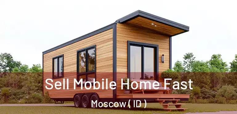  Sell Mobile Home Fast Moscow ( ID )