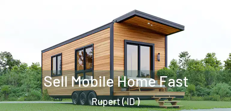  Sell Mobile Home Fast Rupert ( ID )