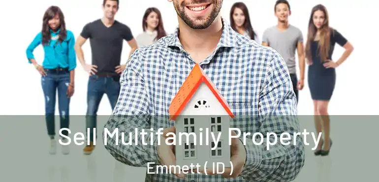  Sell Multifamily Property Emmett ( ID )