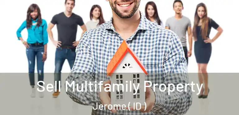  Sell Multifamily Property Jerome ( ID )
