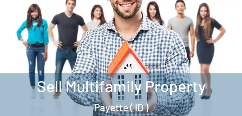  Sell Multifamily Property Payette ( ID )