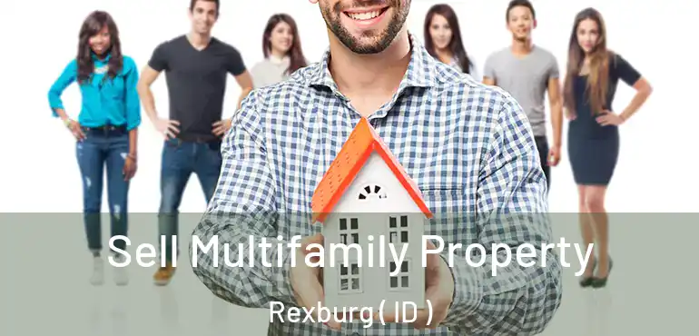  Sell Multifamily Property Rexburg ( ID )