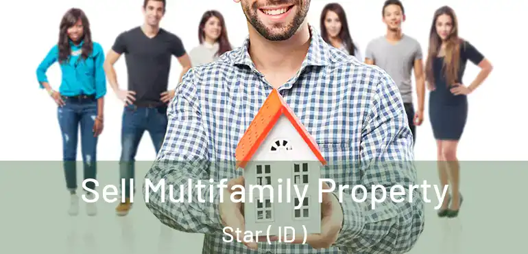  Sell Multifamily Property Star ( ID )