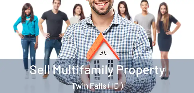  Sell Multifamily Property Twin Falls ( ID )
