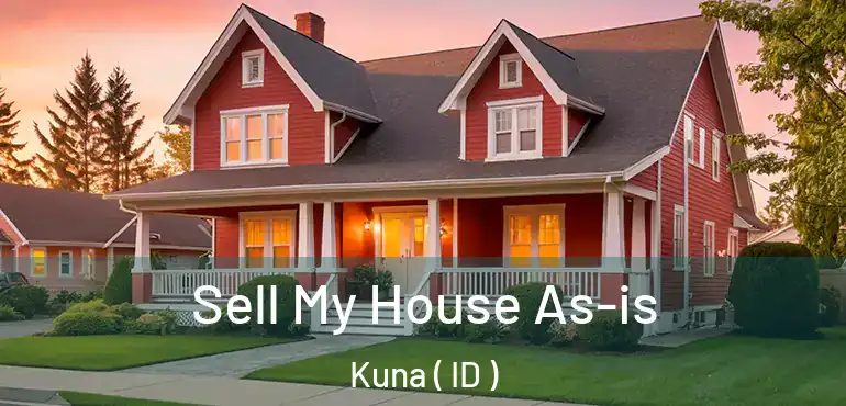 Sell My House As-is Kuna ( ID )