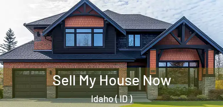  Sell My House Now Idaho ( ID )