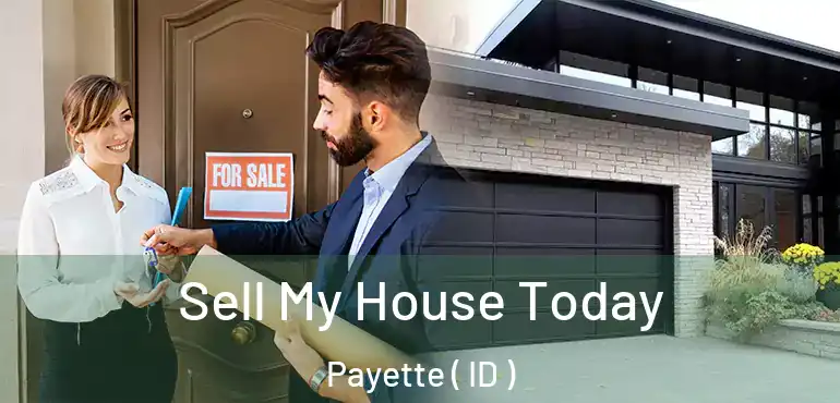  Sell My House Today Payette ( ID )