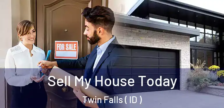  Sell My House Today Twin Falls ( ID )
