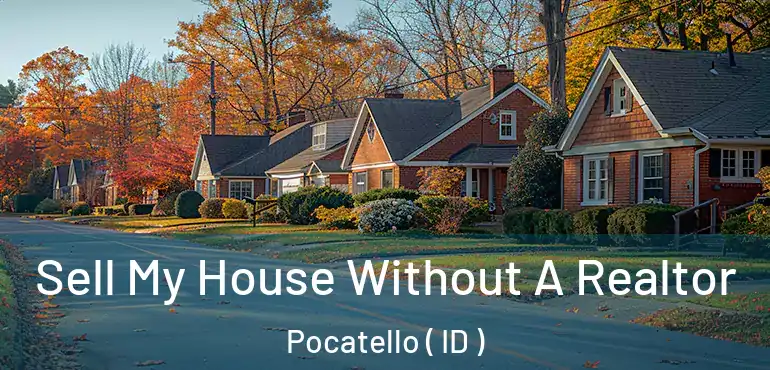  Sell My House Without A Realtor Pocatello ( ID )